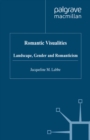 Romantic Visualities : Landscape, Gender and Romanticism - eBook