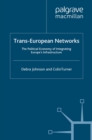 Trans-European Networks : The Political Economy of Integrating Europe's Infrastructure - eBook