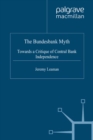 The Bundesbank Myth : Towards a Critique of Central Bank Independence - eBook