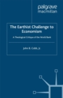 The Earthist Challenge to Economism : A Theological Critique of the World Bank - eBook