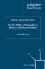 Nations against the State : The New Politics of Nationalism in Quebec, Catalonia and Scotland - eBook