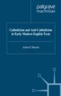 Catholicism and Anti-Catholicism in Early Modern English Texts - eBook