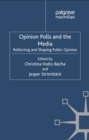 Opinion Polls and the Media : Reflecting and Shaping Public Opinion - eBook