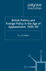 British Politics and Foreign Policy in the Age of Appeasement,1935-39 - eBook