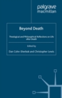 Beyond Death : Theological and Philosophical Reflections of Life after Death - eBook
