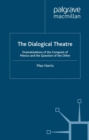 The Dialogical Theatre : Dramatizations of the Conquest of Mexico and the Question of the Other - eBook