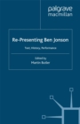 Re-Presenting Ben Jonson : Text, History, Performance - eBook