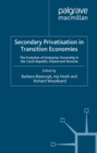 Secondary Privatization in Transition Economies : The Evolution of Enterprise Ownership in the Czech Republic, Poland and Slovenia - eBook