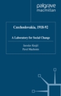 Czechoslovakia, 1918-92 : A Laboratory for Social Change - eBook