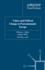 Values and Political Change in Postcommunist Europe - eBook