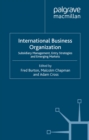 International Business Organization : Subsidiary Management, Entry Strategies and Emerging Markets - eBook