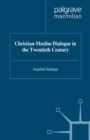 Christian-Muslim Dialogue in the Twentieth Century - eBook