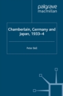 Chamberlain, Germany and Japan, 1933-4 : Redefining British Strategy in an Era of Imperial Decline - eBook