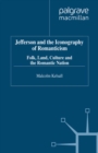 Jefferson and the Iconography of Romanticism : Folk, Land, Culture, and the Romantic Nation - eBook