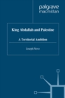 King Abdallah and Palestine : A Territorial Ambition - eBook