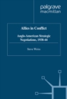 Allies in Conflict : Anglo-American Strategic Negotiations, 1938-44 - eBook