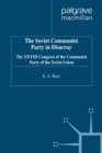 The Soviet Communist Party in Disarray : The XXVIII Congress of the Communist Party of the Soviet Union - eBook