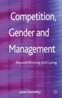 Competition, Gender and Management : Beyond Winning and Losing - Book