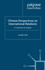 Chinese Perspectives on International Relations : A Framework for Analysis - eBook