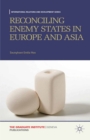 Reconciling Enemy States in Europe and Asia - eBook