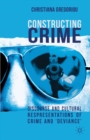 Constructing Crime : Discourse and Cultural Representations of Crime and 'Deviance' - eBook