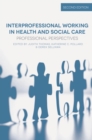 Interprofessional Working in Health and Social Care : Professional Perspectives - Book