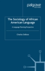 The Sociology of African American Language : A Language Planning Perspective - eBook