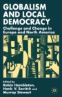 Globalism and Local Democracy : Challenge and Change in Europe and North America - eBook