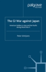 The GI War Against Japan : American Soldiers in Asia and the Pacific During World War II - eBook