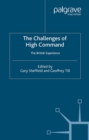 The Challenges of High Command : The British Experience - eBook
