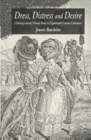 Dress, Distress and Desire : Clothing and the Female Body in Eighteenth-Century Literature - eBook