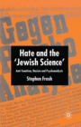 Hate and the 'Jewish Science' : Anti-semitism, Nazism and Psychoanalysis - eBook