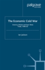 The Economic Cold War : America, Britain and East-West Trade 1948-63 - eBook