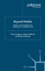 Beyond Mobile : People, Communications and Marketing in a Mobilized World - eBook