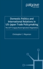 Domestic Politics and International Relations in US-Japan Trade Policymaking : The GATT Uruguay Round Agriculture Negotiations - eBook