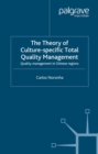 The Theory of Culture-Specific Total Quality Management : Quality Management in Chinese Regions - eBook