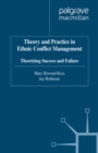 Theory and Practice in Ethnic Conflict Management : Theorizing Success and Failure - eBook