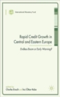 Rapid Credit Growth in Central and Eastern Europe : Endless Boom or Early Warning? - Book