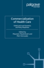 Commercialization of Health Care : Global and Local Dynamics and Policy Responses - eBook