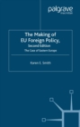 The Making of EU Foreign Policy : The Case of Eastern Europe - eBook