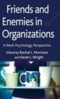 Friends and Enemies in Organizations : A Work Psychology Perspective - Book