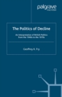 The Politics of Decline : An Interpretation of British Politics from the 1940s to the 1970s - eBook