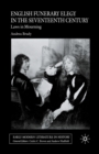 English Funerary Elegy in the Seventeenth Century : Laws in Mourning - eBook