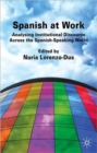 Spanish at Work : Analysing Institutional Discourse across the Spanish-Speaking World - Book