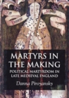 Martyrs in the Making : Political Martyrdom in Late Medieval England - eBook