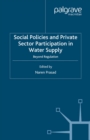 Social Policies and Private Sector Participation in Water Supply : Beyond Regulation - eBook