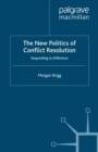 The New Politics of Conflict Resolution : Responding to Difference - eBook