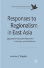 Responses to Regionalism in East Asia : Japanese Production Networks in the Automotive Sector - eBook