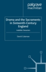 Drama and the Sacraments in Sixteenth-Century England : Indelible Characters - eBook
