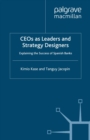 CEOs as Leaders and Strategy Designers: Explaining the Success of Spanish Banks : Explaining the Success of Spanish Banks - eBook